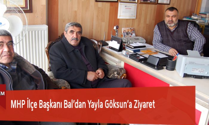 MHP İlçe Başkanı Bal’dan Yayla Göksun’a Ziyaret
