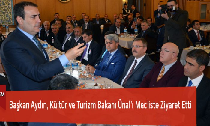 Başkan Aydın, Kültür ve Turizm Bakanı Ünal’ı Mecliste Ziyaret Etti
