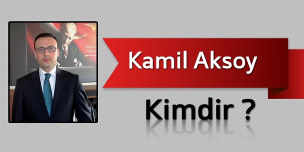 Kamil Aksoy Kimdir?