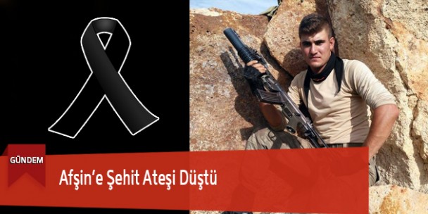 Afşin’e Şehit Ateşi Düştü