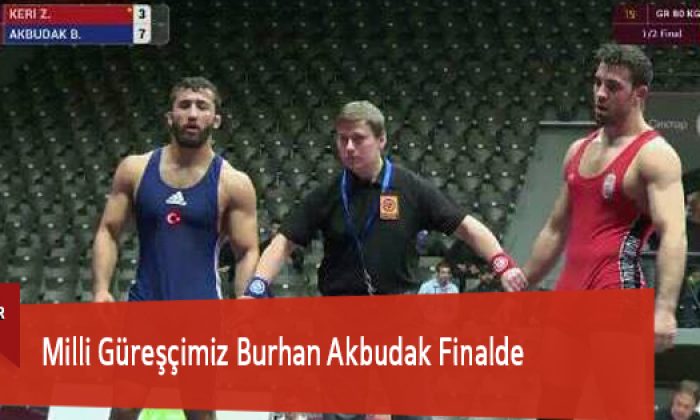 Milli Güreşçimiz Burhan Akbudak Finalde
