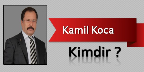Kamil Koca Kimdir?