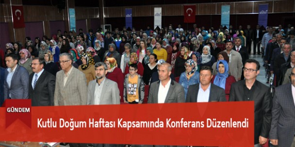 Kutlu Doğum Haftası Kapsamında Konferans Düzenlendi