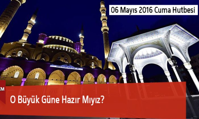 O Büyük Güne Hazır Mıyız?