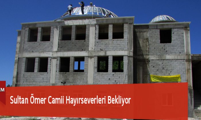 Sultan Ömer Camii Hayırseverleri Bekliyor