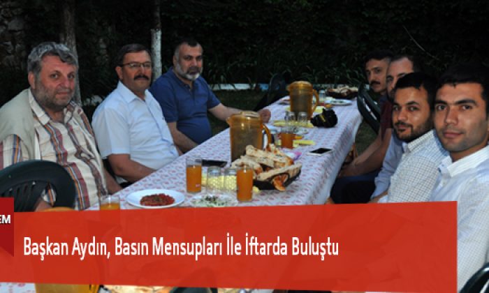 Başkan Aydın, Basın Mensupları İle İftarda Buluştu