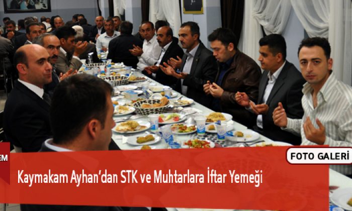 Kaymakam Ayhan’dan STK ve Muhtarlara İftar Yemeği