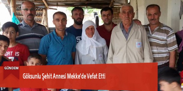 Göksunlu Şehit Annesi Mekke’de Vefat Etti
