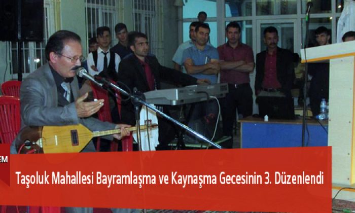 Taşoluk Mahallesinin Bayramlaşma ve Kaynaşma Gecesinin 3. Düzenlendi