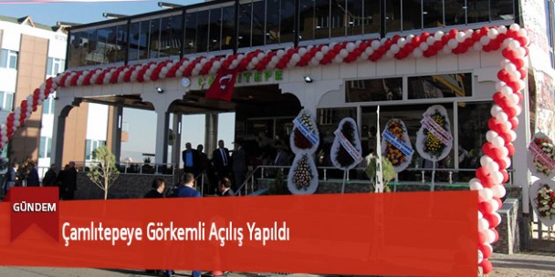 Çamlıtepeye Görkemli Açılış Yapıldı