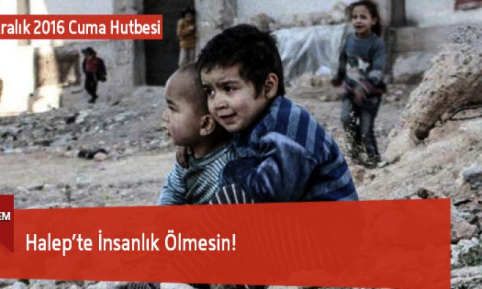 Halep’te İnsanlık Ölmesin!