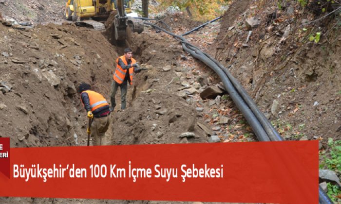 Büyükşehir’den 100 Km İçme Suyu Şebekesi