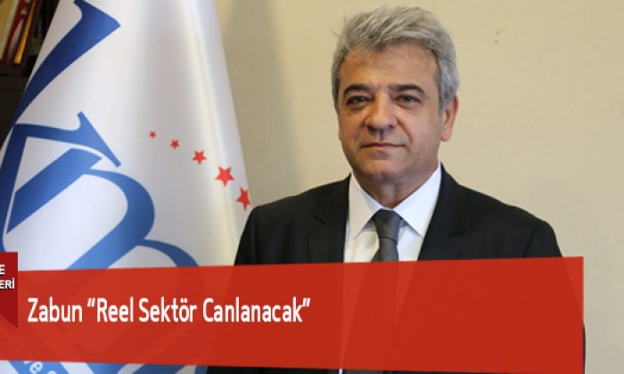 Zabun “Reel Sektör Canlanacak”