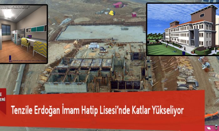 Tenzile Erdoğan İmam Hatip Lisesi’nde Katlar Yükseliyor