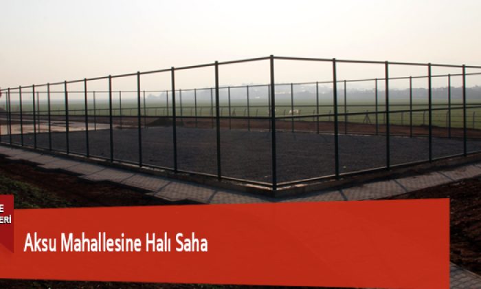 Aksu Mahallesine Halı Saha