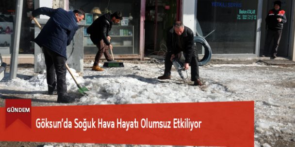 Göksun’da Soğuk Hava Hayatı Olumsuz Etkiliyor