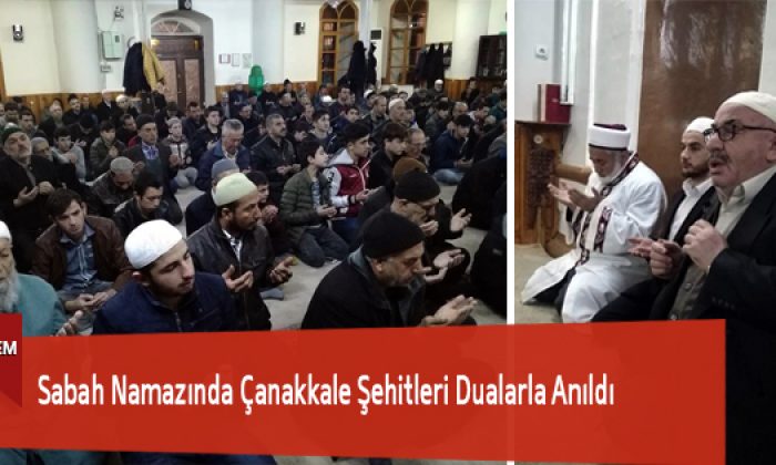 Sabah Namazında Çanakkale Şehitleri Dualarla Anıldı