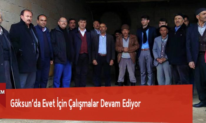 Göksun’da Evet İçin Çalışmalar Devam Ediyor