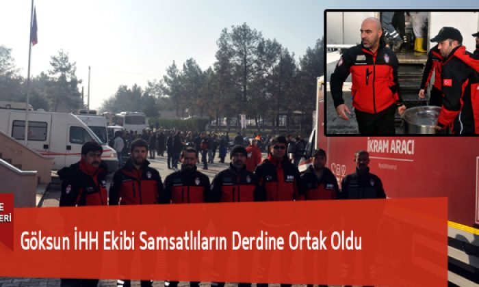 Göksun İHH Ekibi Samsatlıların Derdine Ortak Oldu