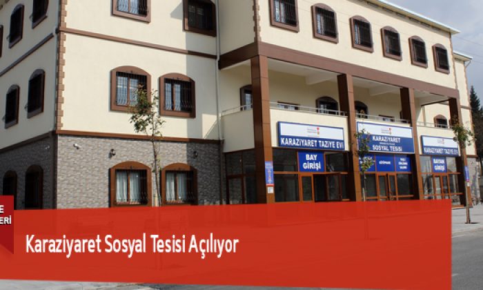 Karaziyaret Sosyal Tesisi Açılıyor