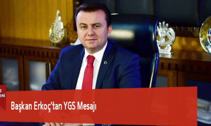 Başkan Erkoç’tan YGS Mesajı