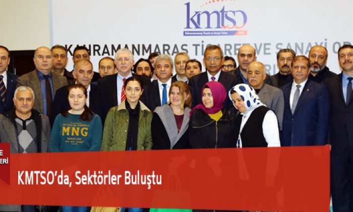 KMTSO’da, Sektörler Buluştu