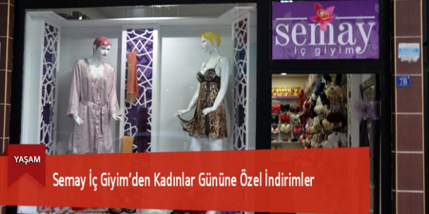 Semay İç Giyim’den Kadınlar Gününe Özel İndirimler