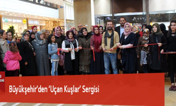 Büyükşehir’den ‘Uçan Kuşlar’ Sergisi