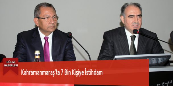Kahramanmaraş’ta 7 Bin Kişiye İstihdam