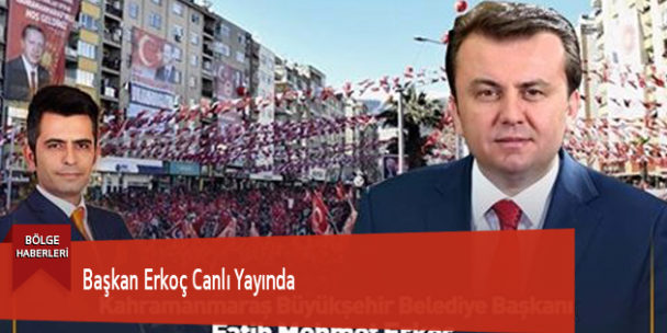 Başkan Erkoç Canlı Yayında