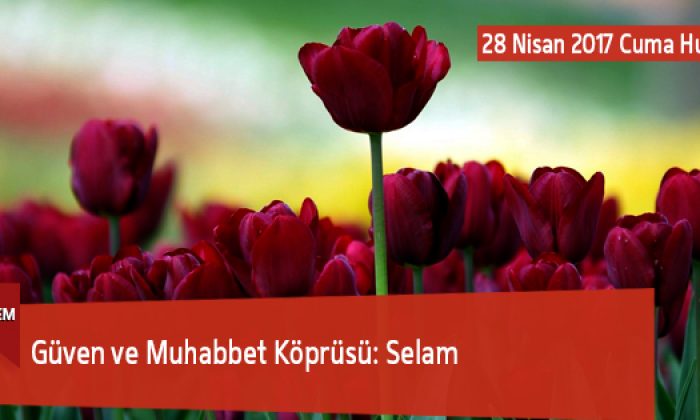 Güven ve Muhabbet Köprüsü: Selam