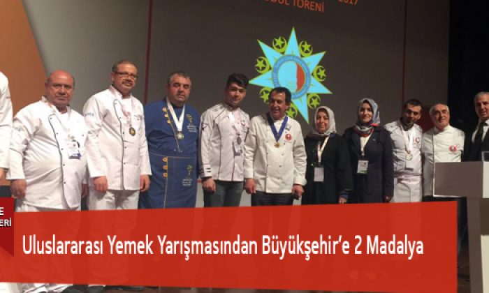 Uluslararası Yemek Yarışmasından Büyükşehir’e 2 Madalya