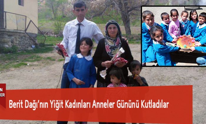 Berit Dağı’nın Yiğit Kadınları Anneler Gününü Kutladılar