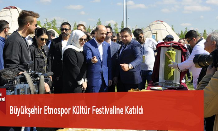 Büyükşehir Etnospor Kültür Festivaline Katıldı