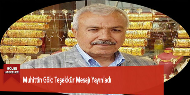 Muhittin Gök: Teşekkür Mesajı Yayınladı