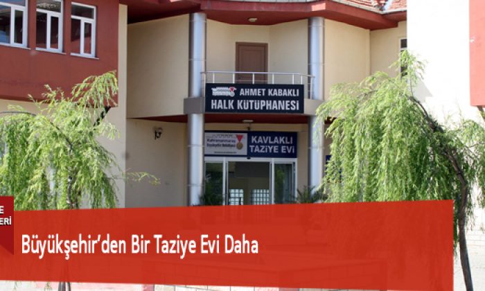 Büyükşehir’den Bir Taziye Evi Daha
