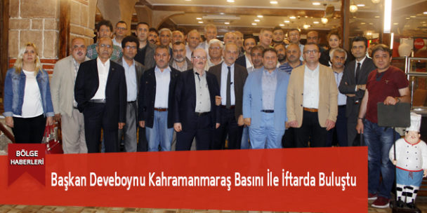 Başkan Deveboynu Kahramanmaraş Basını İle İftarda Buluştu