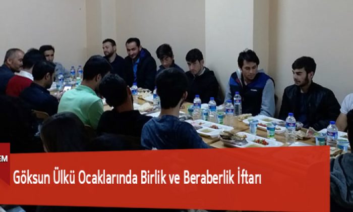 Göksun Ülkü Ocaklarında Birlik ve Beraberlik İftarı