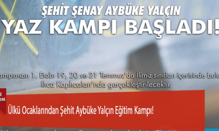 Ülkü Ocaklarından Şehit Aybüke Yalçın Eğitim Kampı!