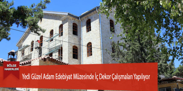 Yedi Güzel Adam Edebiyat Müzesinde İç Dekor Çalışmaları Yapılıyor