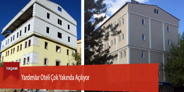 Yardımlar Oteli Çok Yakında Açılıyor