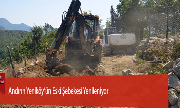 Andırın Yeniköy’ün Eski Şebekesi Yenileniyor