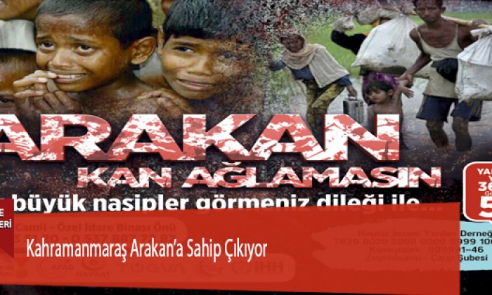 Kahramanmaraş Arakan’a Sahip Çıkıyor
