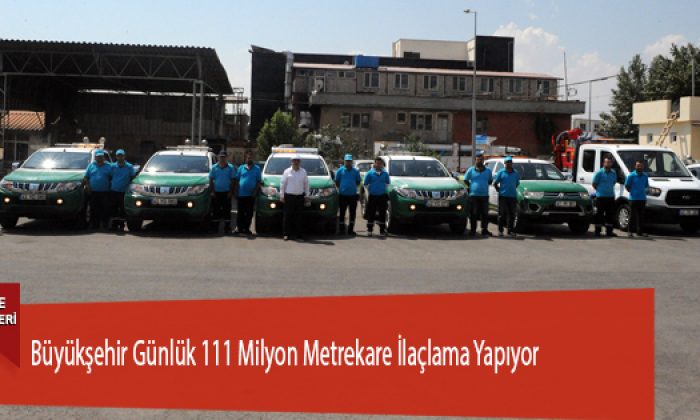 Büyükşehir Günlük 111 Milyon Metrekare İlaçlama Yapıyor