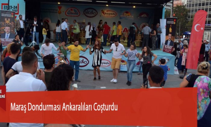 Maraş Dondurması Ankaralıları Coşturdu