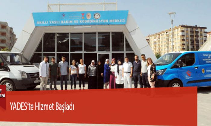 YADES’te Hizmet Başladı