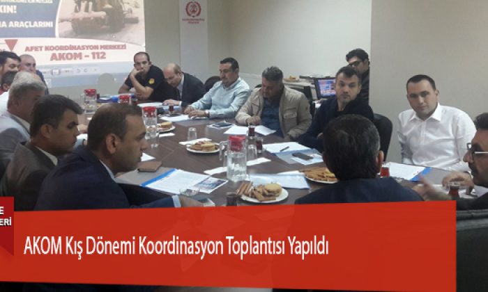AKOM Kış Dönemi Koordinasyon Toplantısı Yapıldı