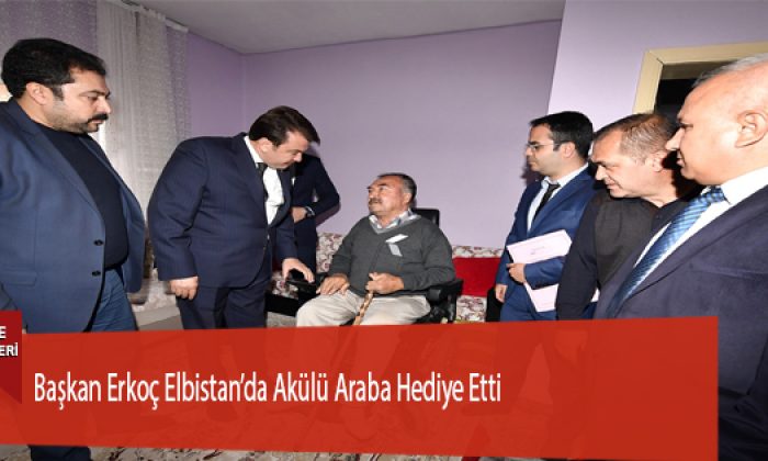 Başkan Erkoç Elbistan’da Akülü Araba Hediye Etti