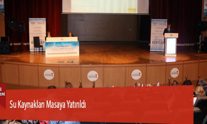 Su Kaynakları Masaya Yatırıldı
