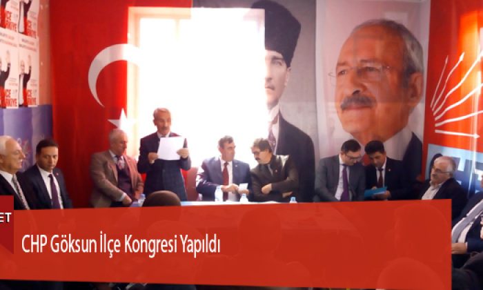 CHP Göksun İlçe Kongresi Yapıldı